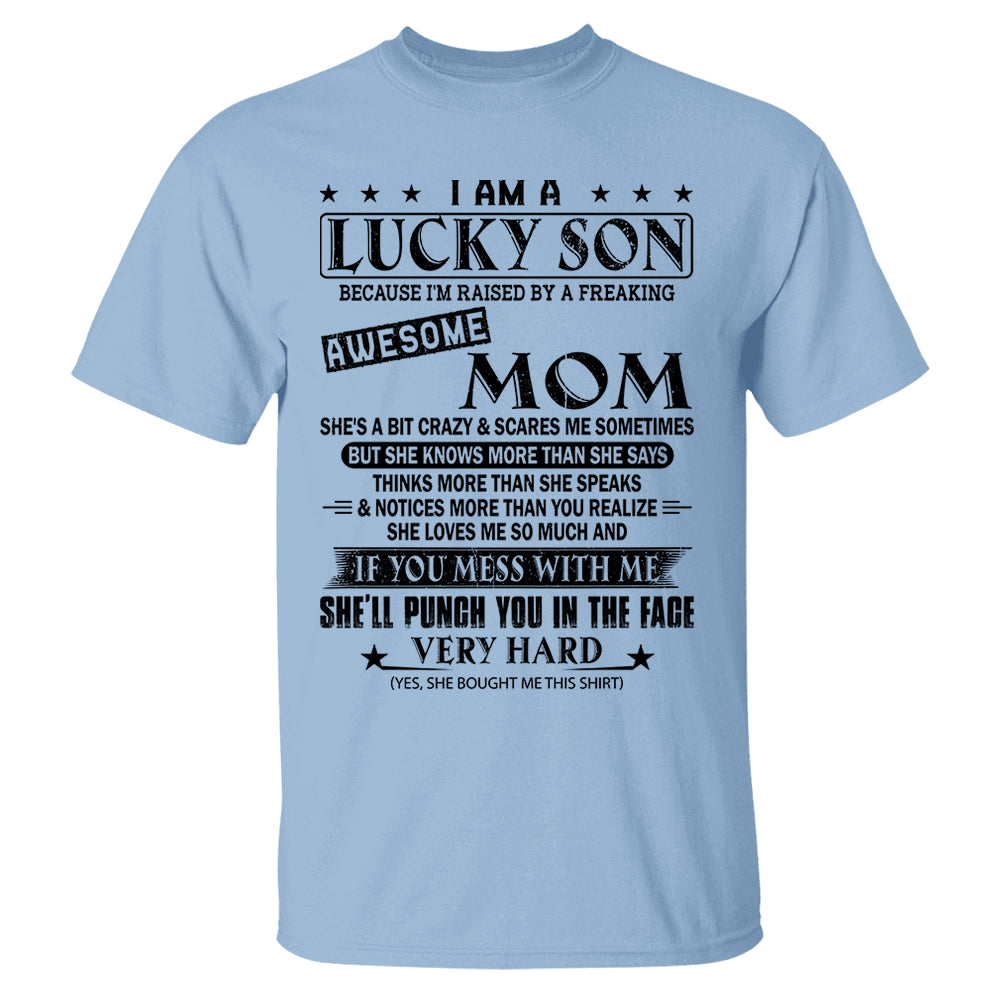 I Am A Lucky Son Because I’m Raised By A Freaking Awesome Mom Shirt Perfect Gift For Son From Mom