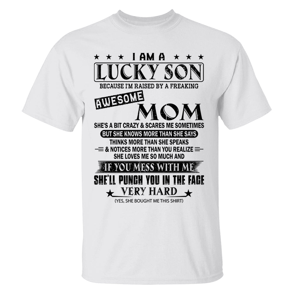 I Am A Lucky Son Because I’m Raised By A Freaking Awesome Mom Shirt Perfect Gift For Son From Mom