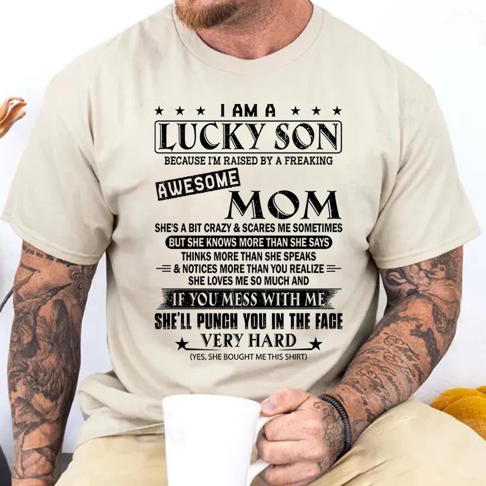 I Am A Lucky Son Because I’m Raised By A Freaking Awesome Mom Shirt Perfect Gift For Son From Mom