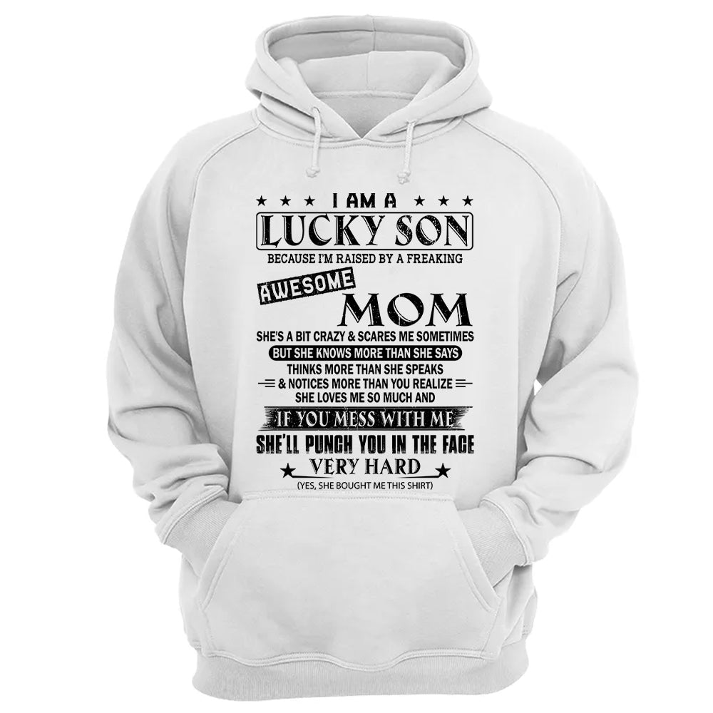 I Am A Lucky Son Because I’m Raised By A Freaking Awesome Mom Shirt Perfect Gift For Son From Mom