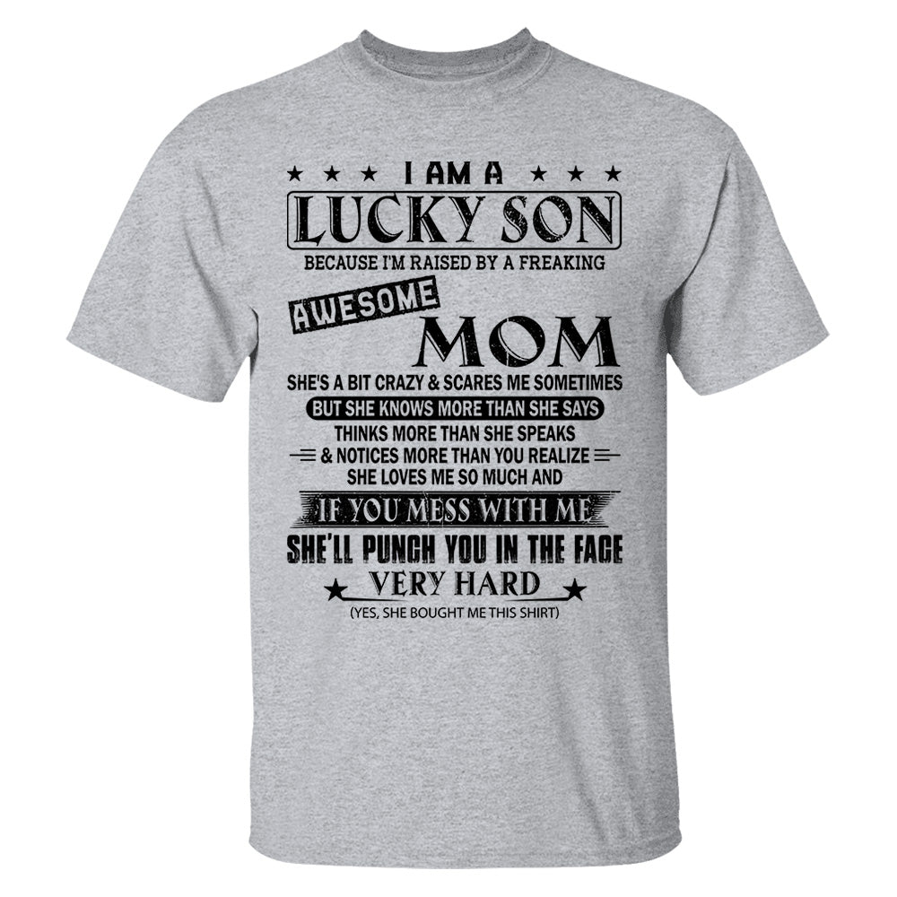 I Am A Lucky Son Because I’m Raised By A Freaking Awesome Mom Shirt Perfect Gift For Son From Mom
