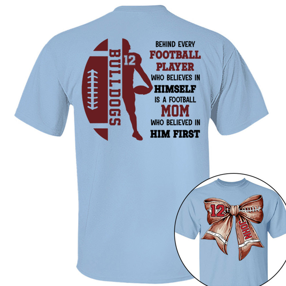 A Football Mom Who Believed In Him First, Personalized Football Bow Shirt, Gift For Football Mom, Dad, Family,... A2110 Vr2 Li29