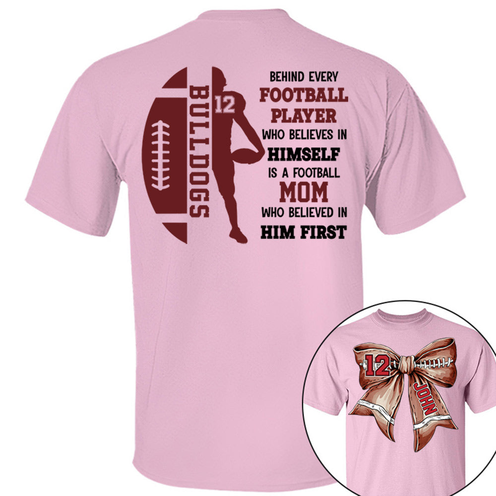A Football Mom Who Believed In Him First, Personalized Football Bow Shirt, Gift For Football Mom, Dad, Family,... A2110 Vr2 Li29