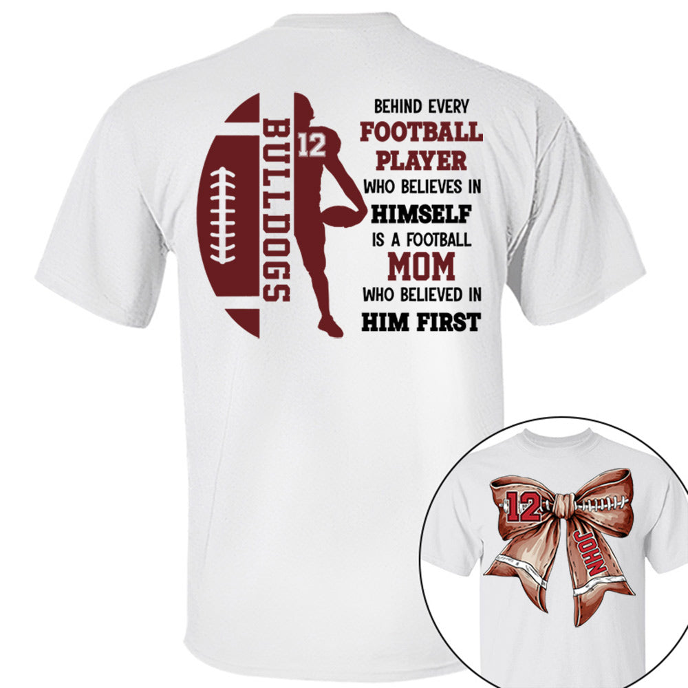A Football Mom Who Believed In Him First, Personalized Football Bow Shirt, Gift For Football Mom, Dad, Family,... A2110 Vr2 Li29