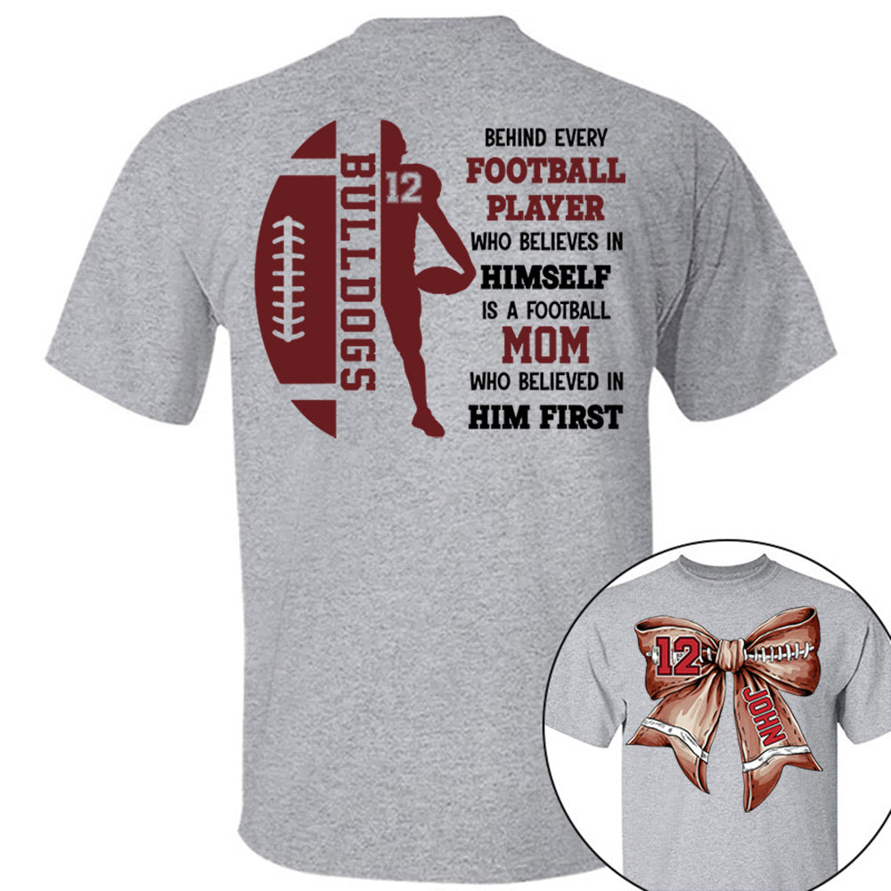 A Football Mom Who Believed In Him First, Personalized Football Bow Shirt, Gift For Football Mom, Dad, Family,... A2110 Vr2 Li29
