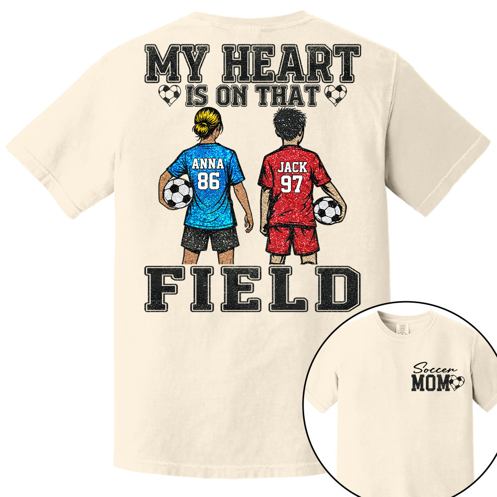 My Heart Is On That Field , Personalized Kids Name Number Soccer Shirt, Game Day Mom Gift Na02 T24