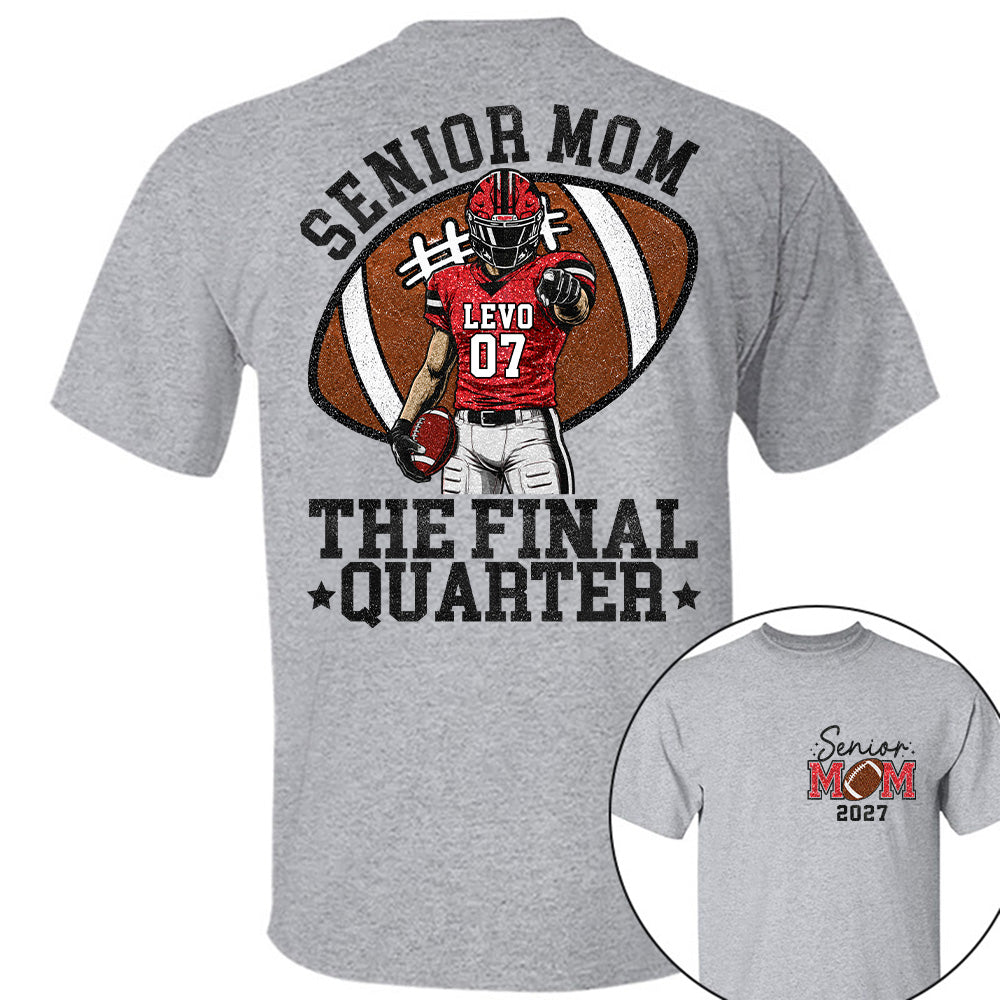 Senior Mom The Final Quarter Senior Night Tee, Personalized Football Mom Shirt, Custom Player Name Number Gift Na02 T24