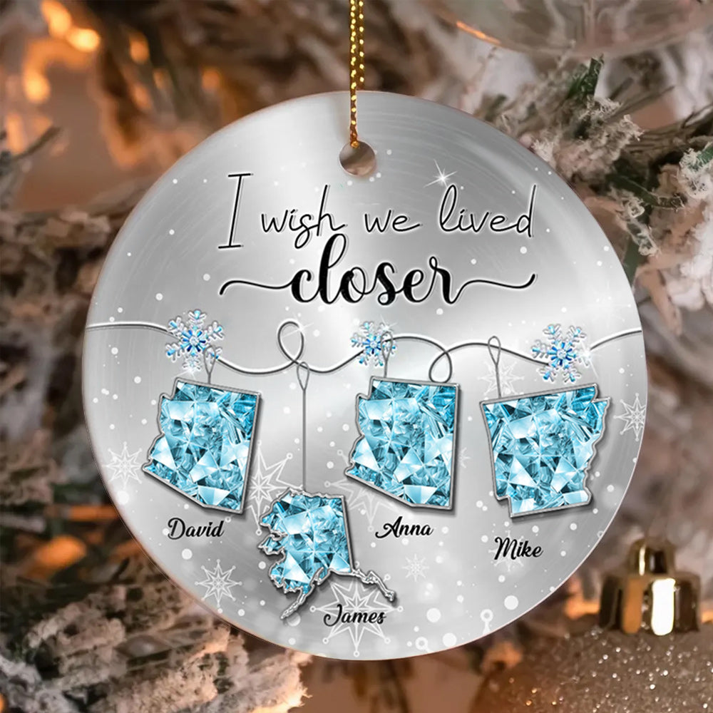I Wish We Lived Closer Long Distance Relationship Gift - Personalized Ceramic Ornament T1807 Li29
