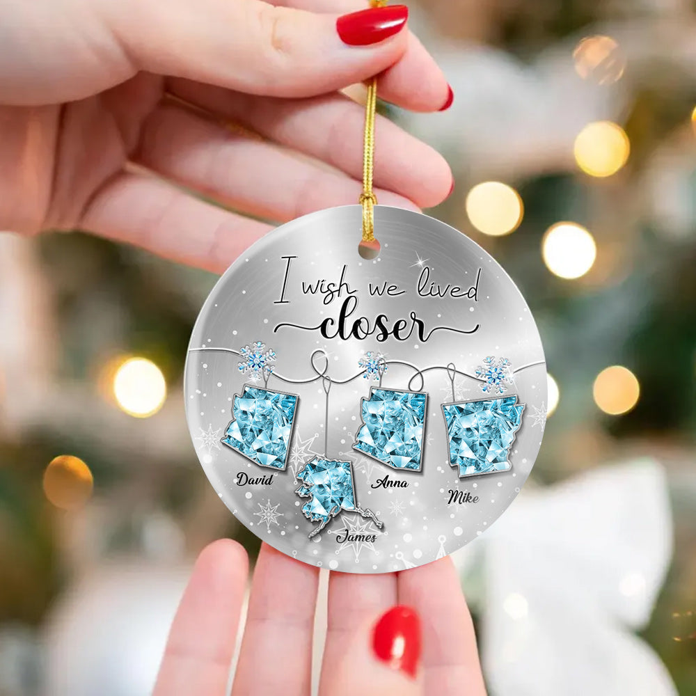 I Wish We Lived Closer Long Distance Relationship Gift - Personalized Ceramic Ornament T1807 Li29