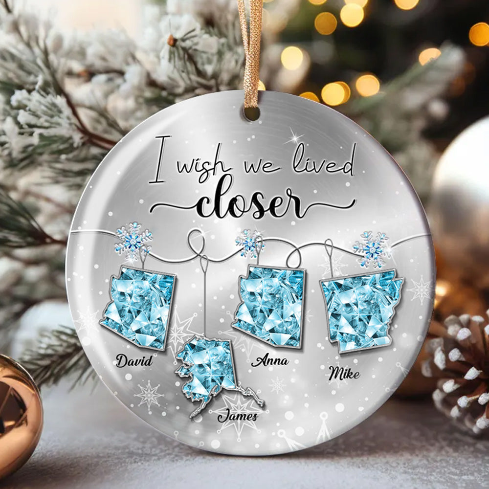 I Wish We Lived Closer Long Distance Relationship Gift - Personalized Ceramic Ornament T1807 Li29