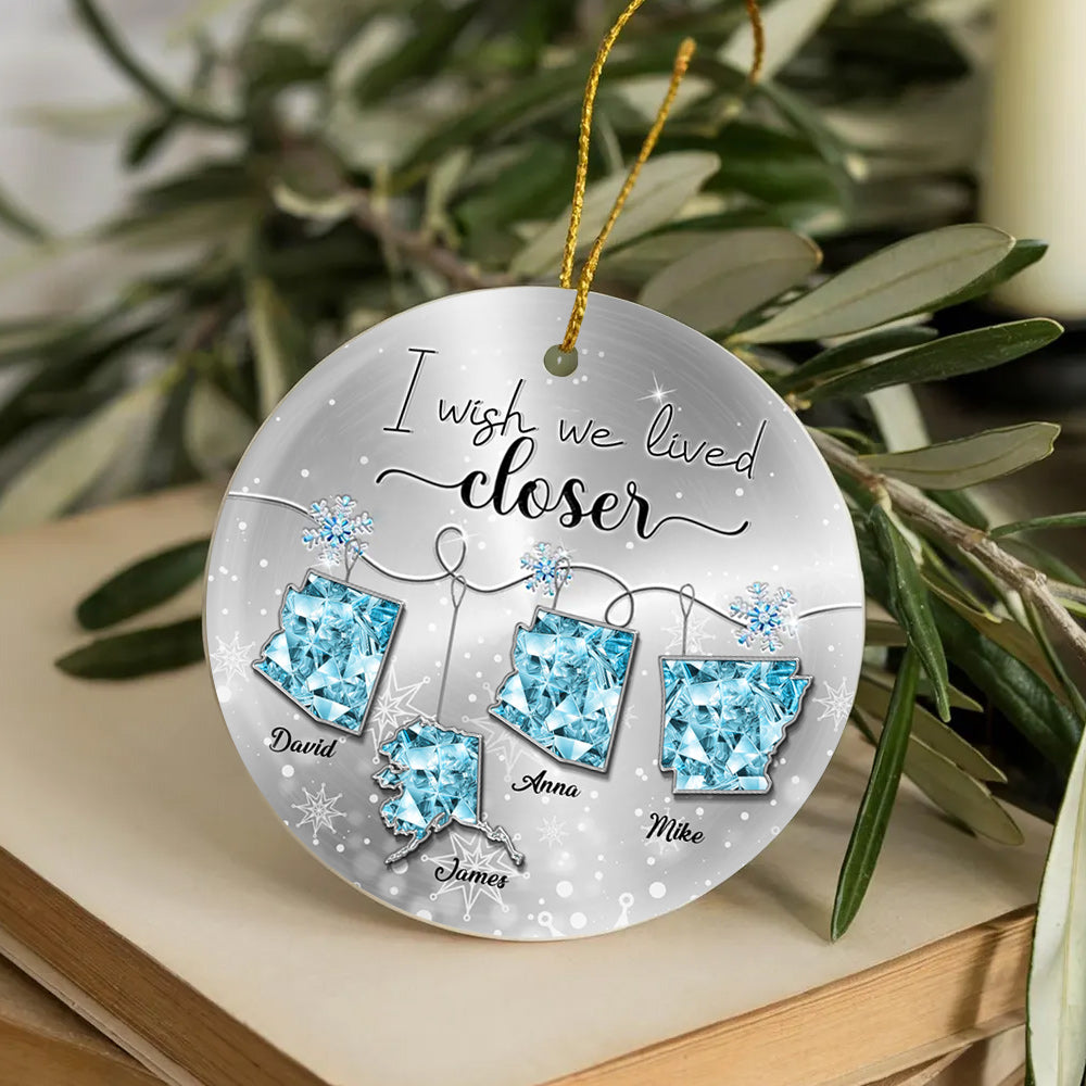 I Wish We Lived Closer Long Distance Relationship Gift - Personalized Ceramic Ornament T1807 Li29