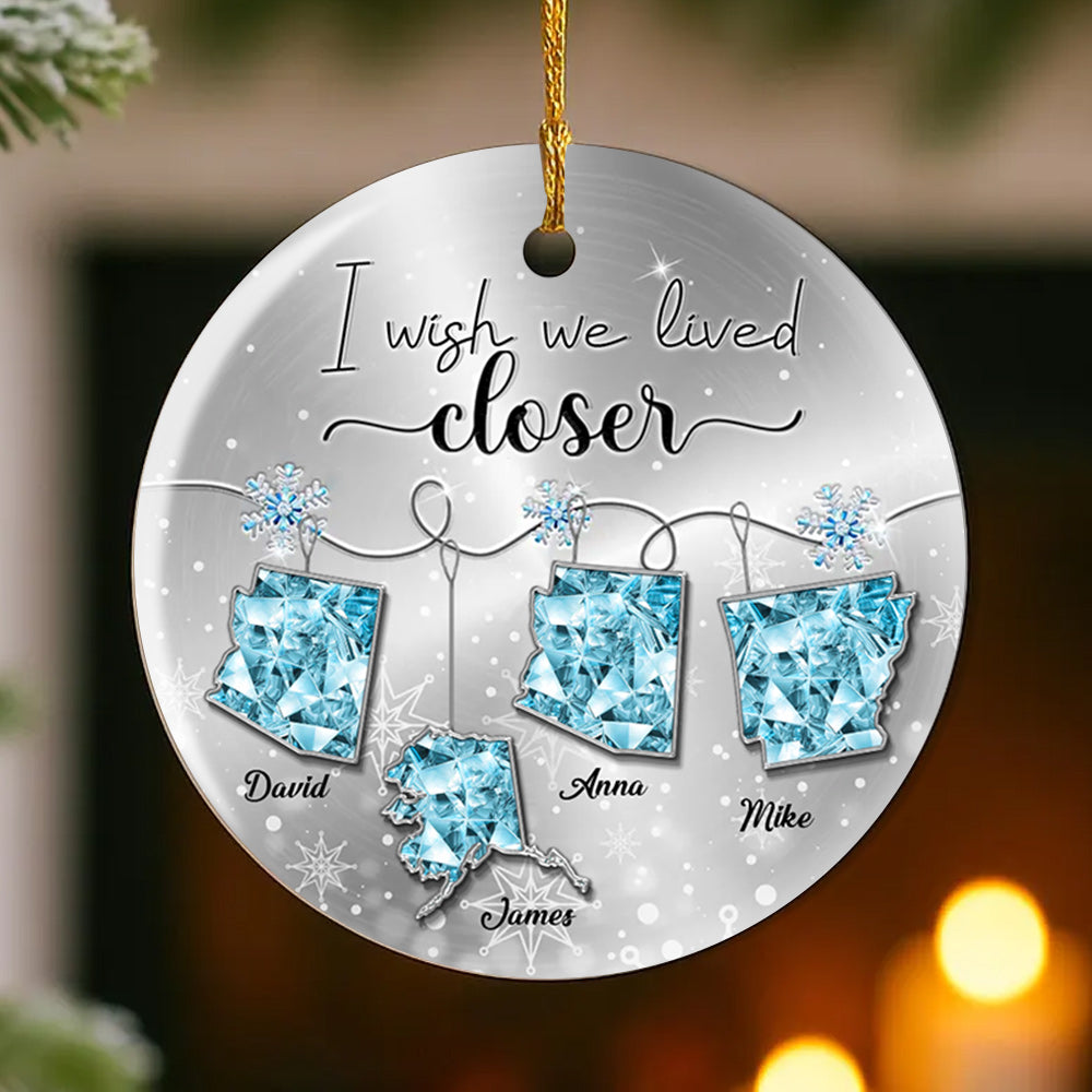 I Wish We Lived Closer Long Distance Relationship Gift - Personalized Ceramic Ornament T1807 Li29