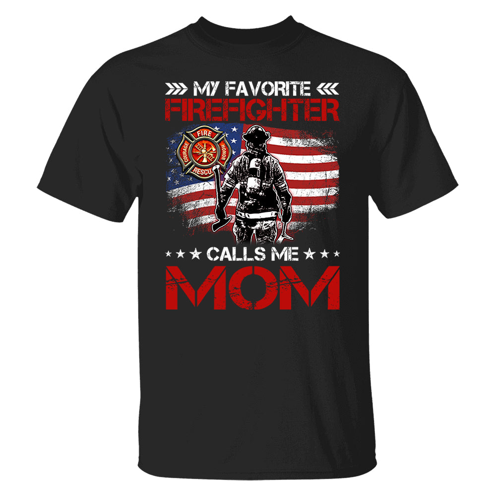 My Favorite Firefighter Calls Me Mom, Custom Shirt Gift For Firefighter Mom Dad Wife Grandma T1807 Pt99