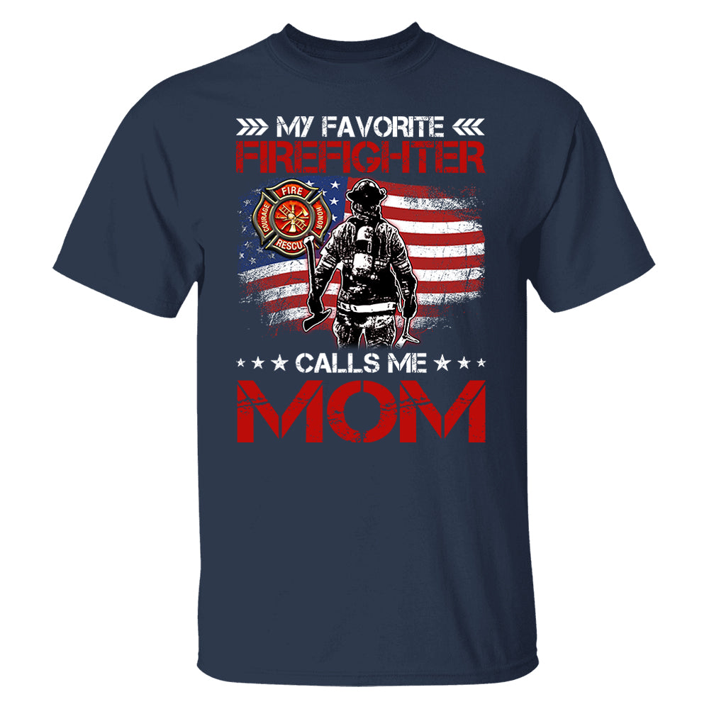 My Favorite Firefighter Calls Me Mom, Custom Shirt Gift For Firefighter Mom Dad Wife Grandma T1807 Pt99