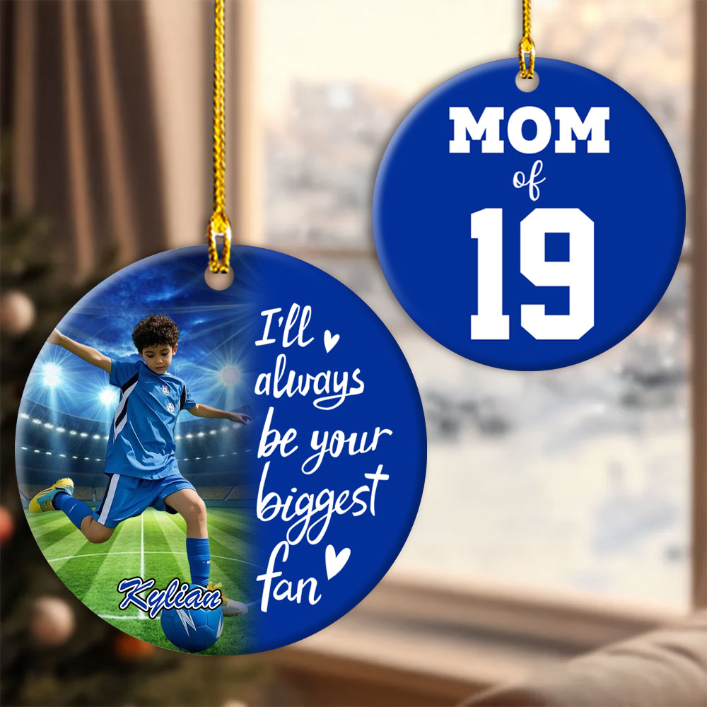 I'll Always Be Your Biggest Fan, Custom Photo Soccer Ornament, Gift For Soccer Family T1807 Pt99