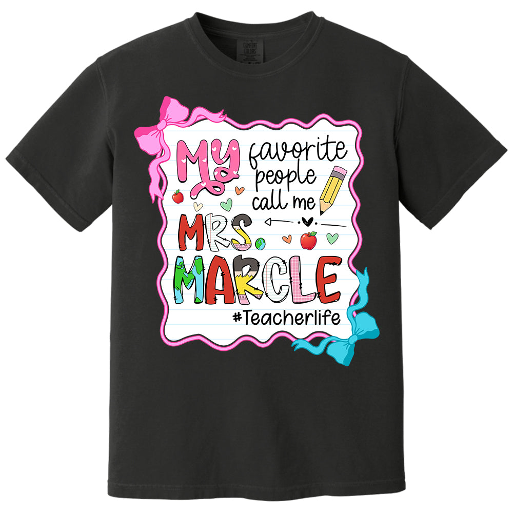 Personalized My Favorite People Call Me Teacher Shirt, Appreciation Gift For Teacher Tu24 Do99