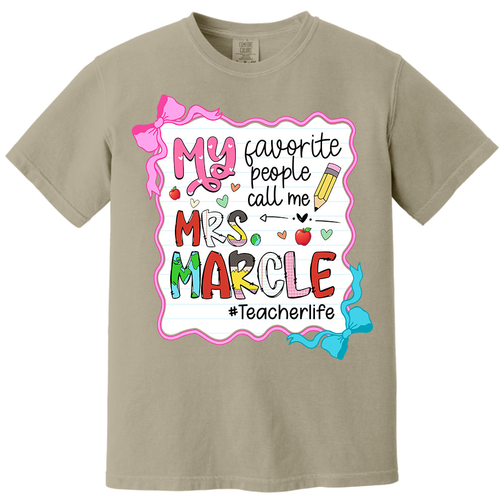 Personalized My Favorite People Call Me Teacher Shirt, Appreciation Gift For Teacher Tu24 Do99