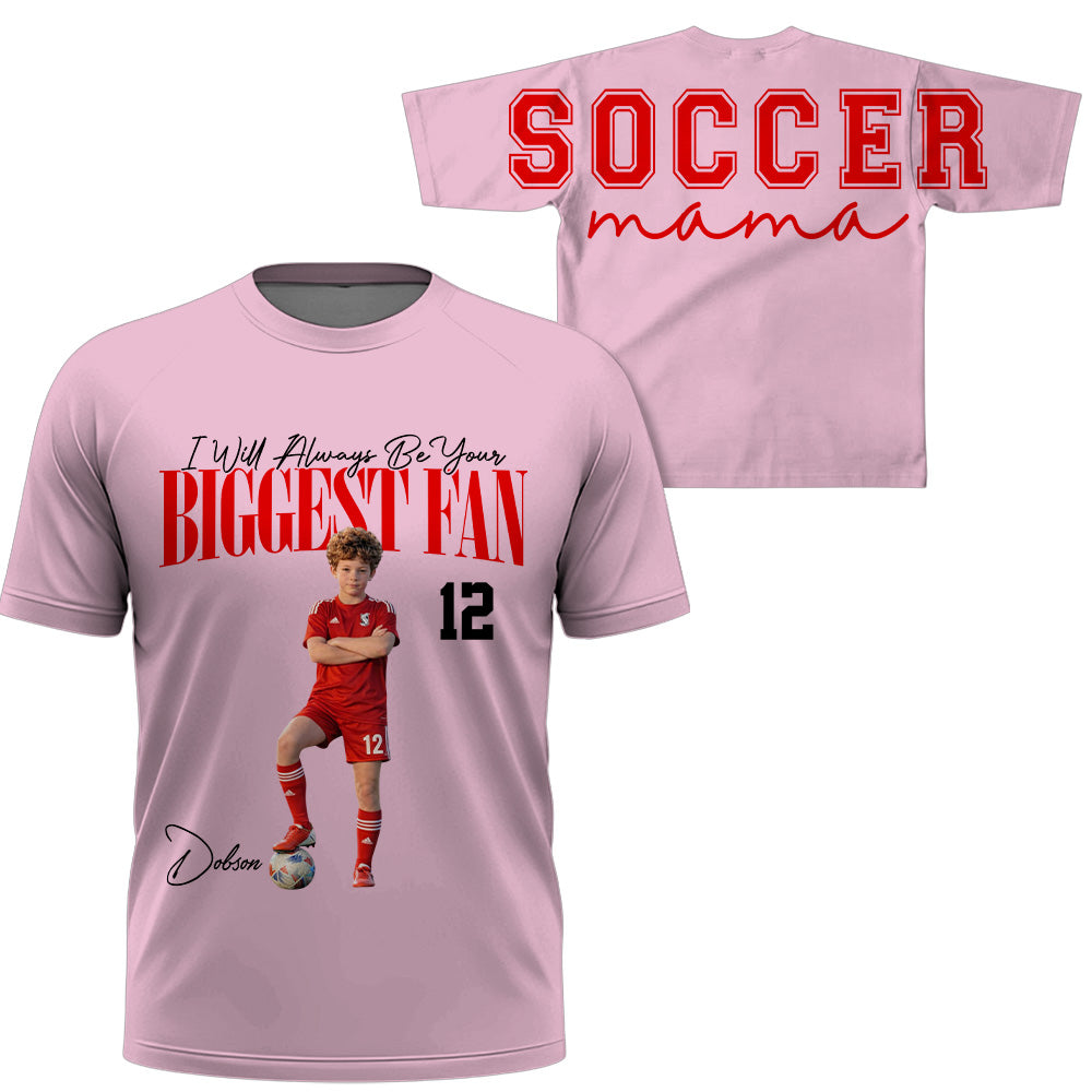 I Will Always Be Your Biggest Fan, Custom Large Back Graphic Soccer, Gift For Soccer Mom Grandma Sport Family Soccer Lovers MI209 VH01