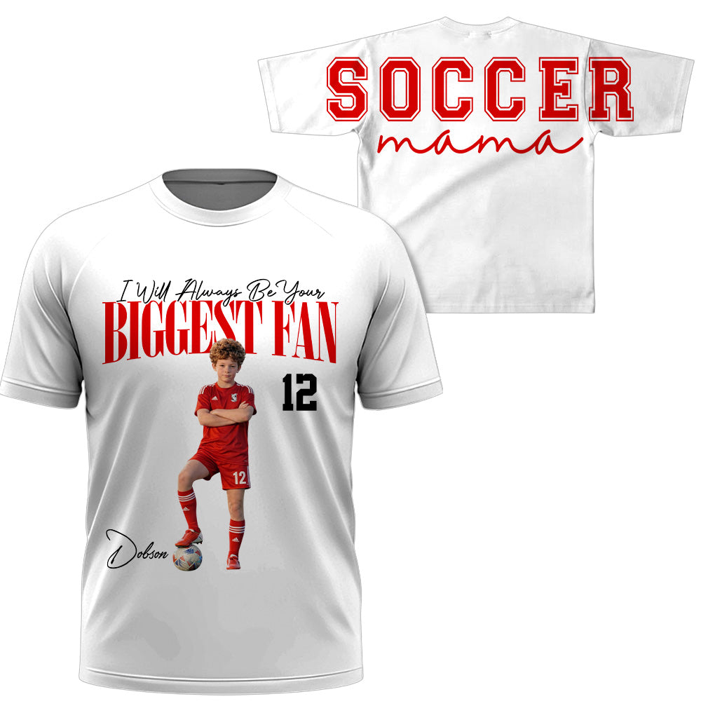 I Will Always Be Your Biggest Fan, Custom Large Back Graphic Soccer, Gift For Soccer Mom Grandma Sport Family Soccer Lovers MI209 VH01