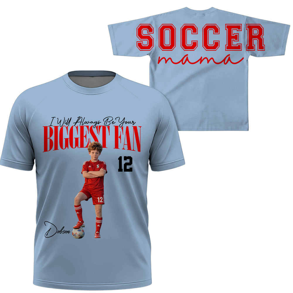 I Will Always Be Your Biggest Fan, Custom Large Back Graphic Soccer, Gift For Soccer Mom Grandma Sport Family Soccer Lovers MI209 VH01