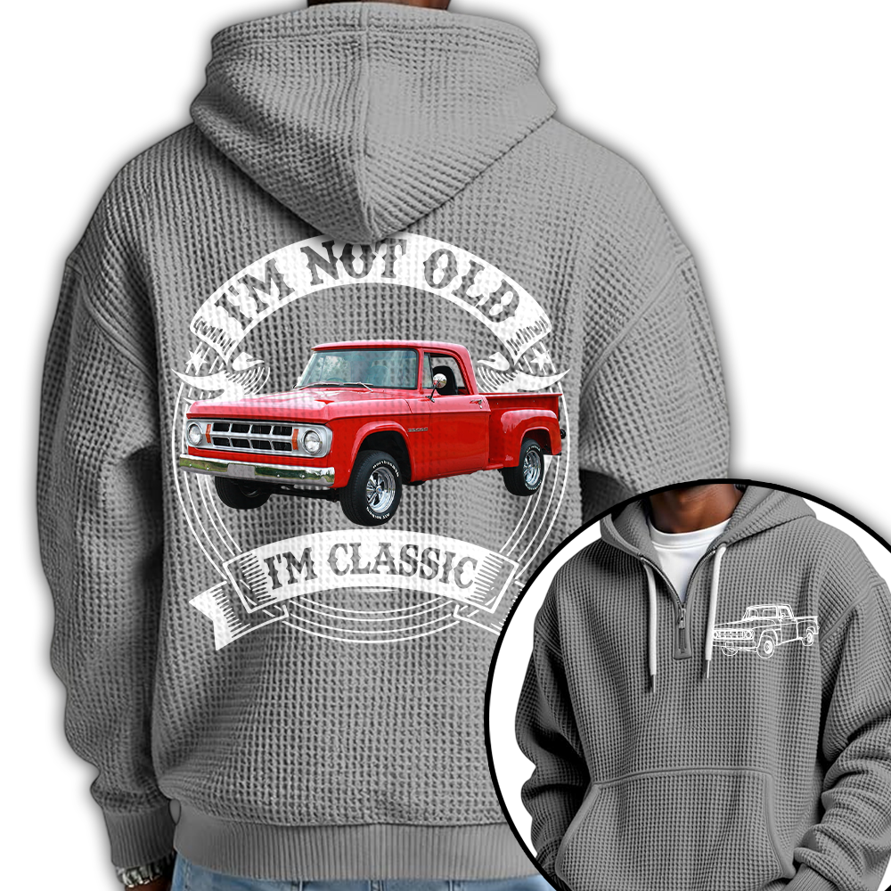 I'm Not Old I'm Classic Dodge D Graphic Personalized Car's Photo Quarter Zip Hoodie Hv01