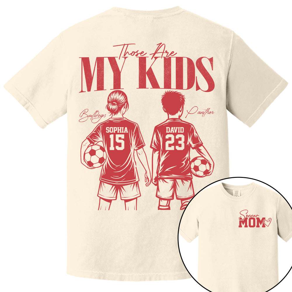 Soccer Mom Those Are My Kids - Personalized Shirt - Custom Name & Number Player - Gift For Soccer Lovers T1807 Pt99
