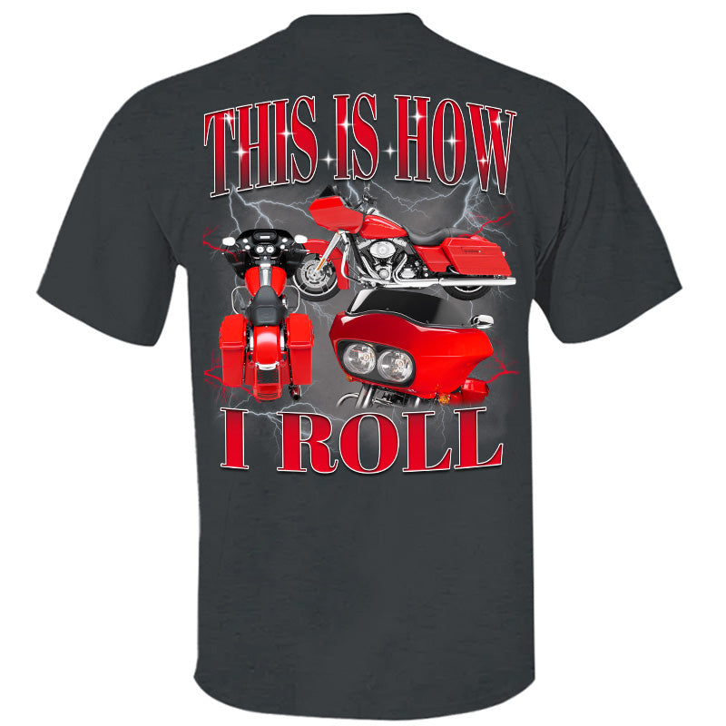 This Is How I Roll - Custom Vehicle Photo Shirts - Gift For Bikers A2110 Pt99