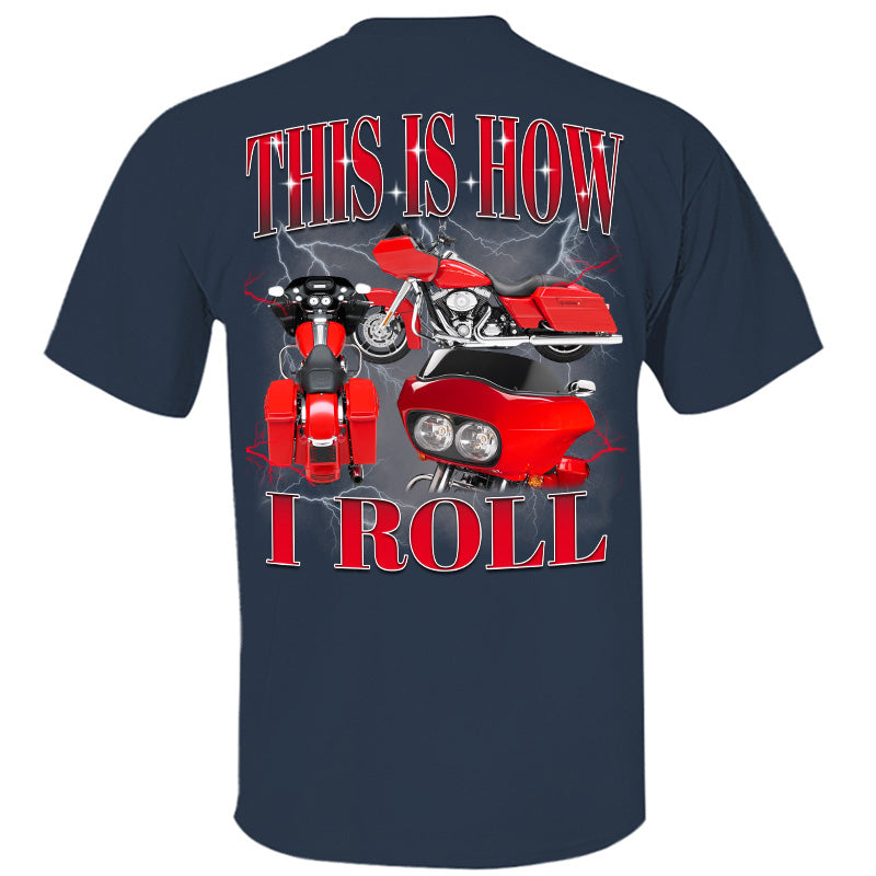 This Is How I Roll - Custom Vehicle Photo Shirts - Gift For Bikers A2110 Pt99