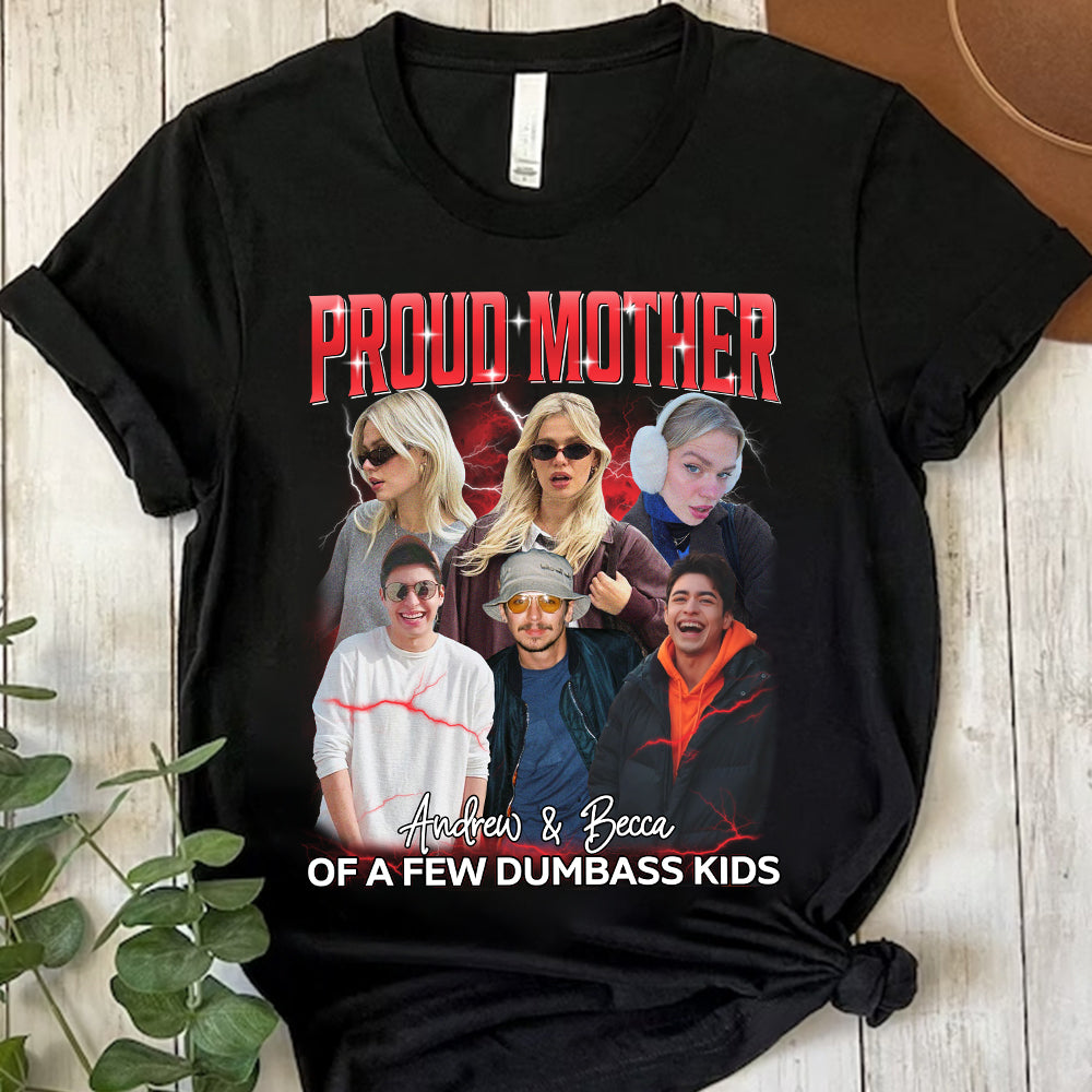 Proud Mother of a Few Dumbass Kids Custom Bootleg Rap Tee, Custom Photo - Vintage Graphic 90s T-shirt, Custom Photo Shirt, Custom Your Own Bootleg Idea Here, Insert Your Design