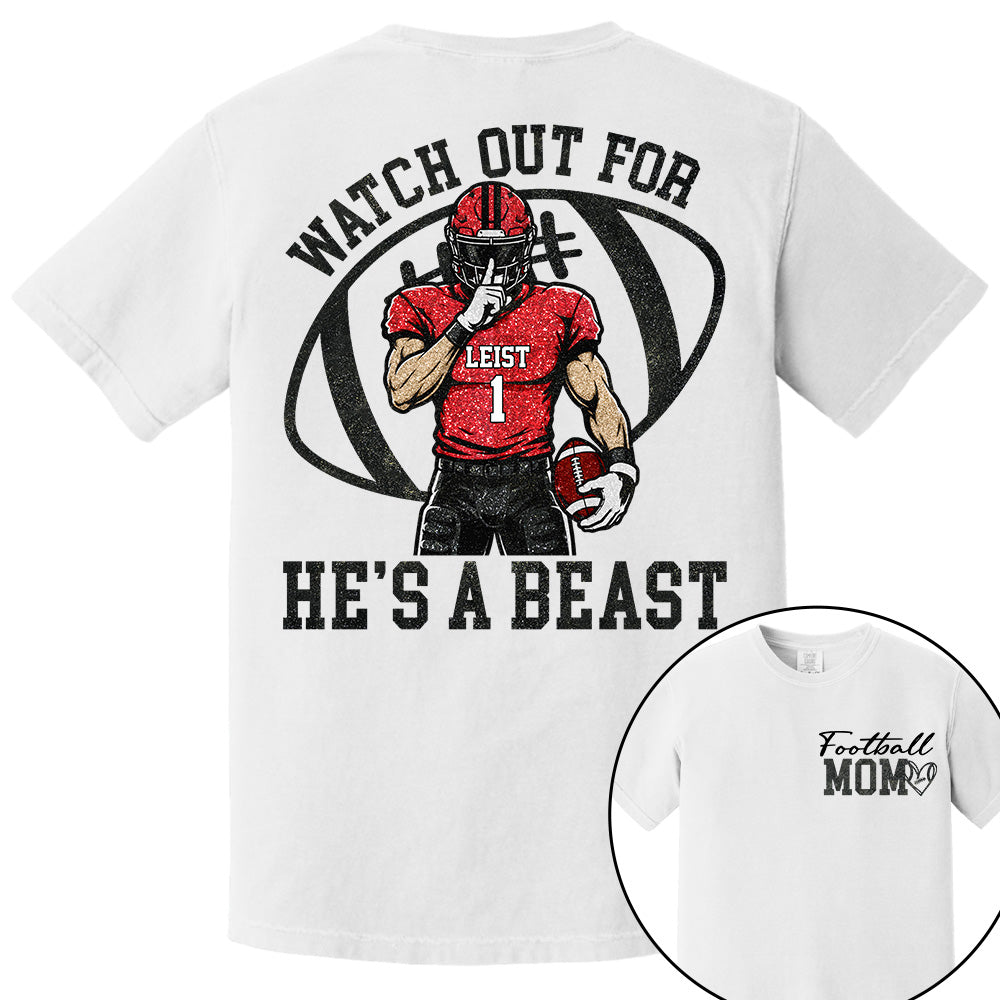 Watch Out for He’s a Beast ,Custom Team Name & Player Number Tee, Football Mom Game Day Gift Na02 VH01