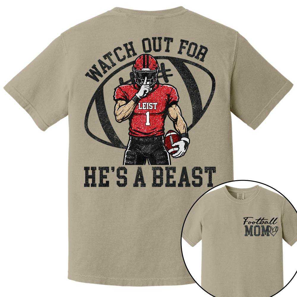 Watch Out for He’s a Beast ,Custom Team Name & Player Number Tee, Football Mom Game Day Gift Na02 VH01