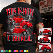 This Is How I Roll - Custom Hot Rod Photo Shirts - Gift For Car Lovers A2110 Pt99