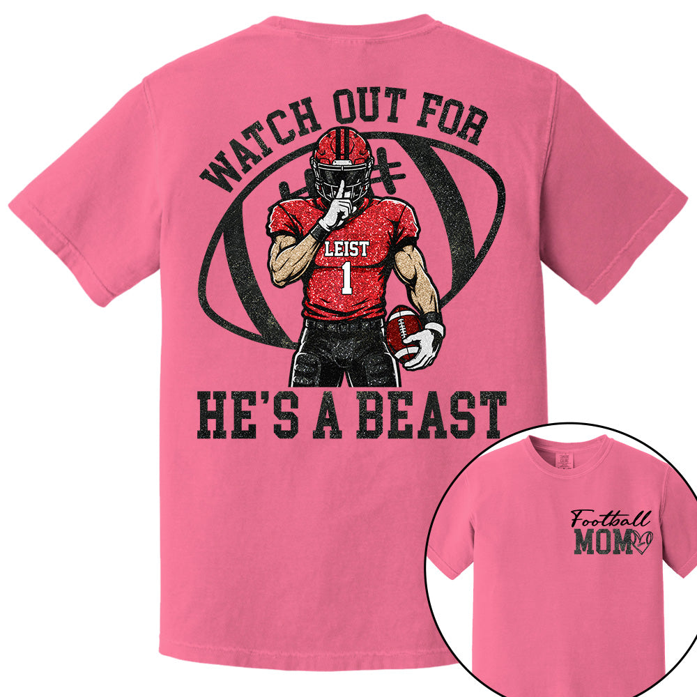 Watch Out for He’s a Beast ,Custom Team Name & Player Number Tee, Football Mom Game Day Gift Na02 VH01
