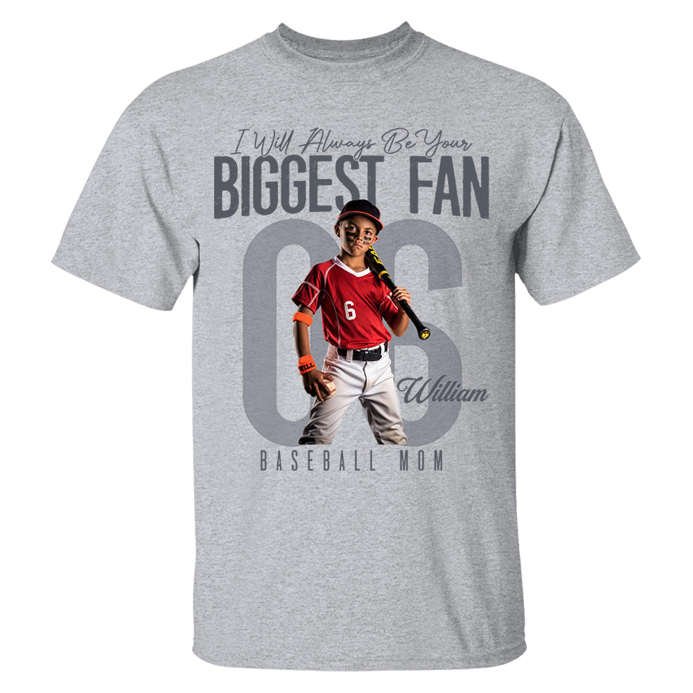 I'll Always Be Your Biggest Fan  - Custom Photo Baseball Shirt - Baseball Mom, Dad, Family Shirt T1807