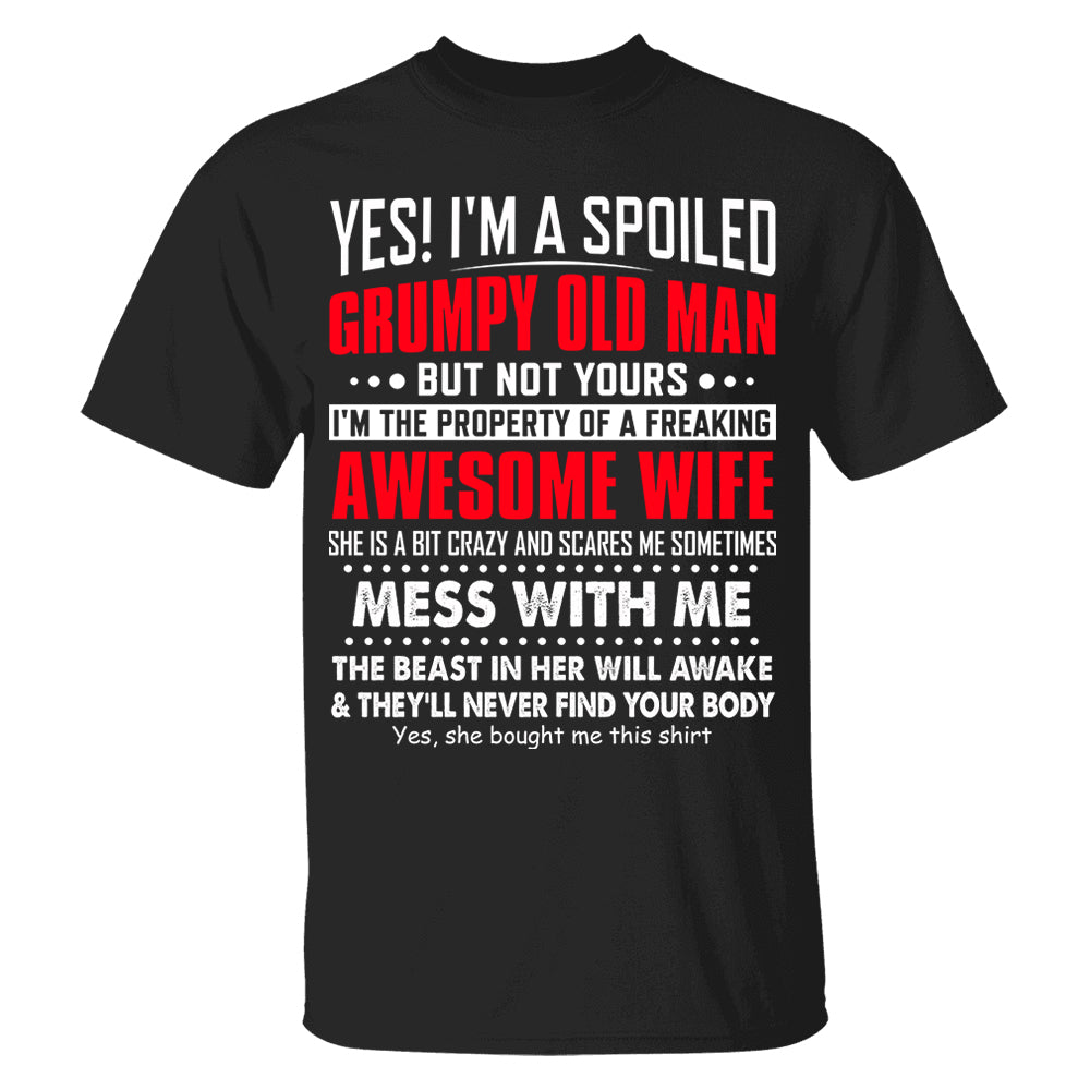 Yes! I'm A Spoiled Grumpy Old Man Shirt Perfect Gift For Husband