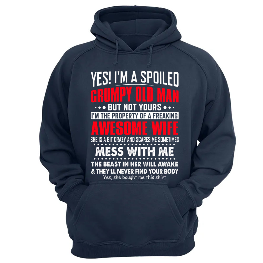 Yes! I'm A Spoiled Grumpy Old Man Shirt Perfect Gift For Husband