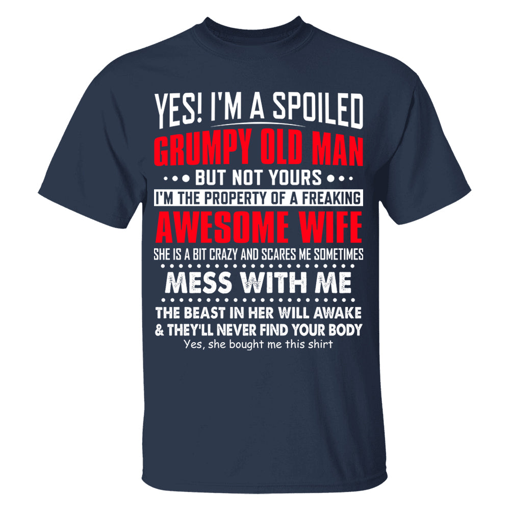 Yes! I'm A Spoiled Grumpy Old Man Shirt Perfect Gift For Husband