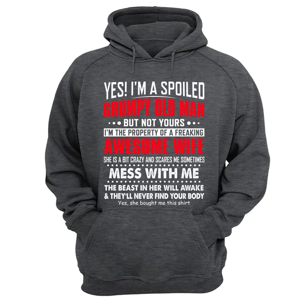 Yes! I'm A Spoiled Grumpy Old Man Shirt Perfect Gift For Husband