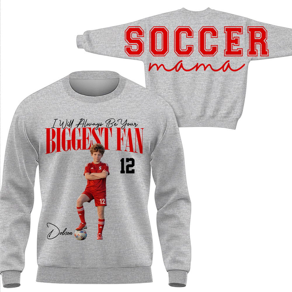 I Will Always Be Your Biggest Fan, Custom Large Back Graphic Soccer, Gift For Soccer Mom Grandma Sport Family Soccer Lovers MI209 VH01
