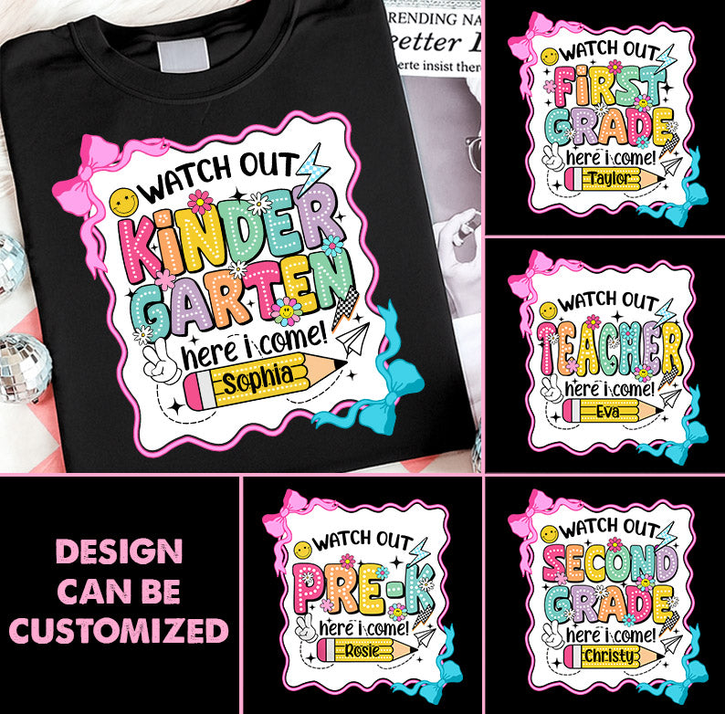 Watch Out Kindergarten Here I Come, Back To School, Teacher Shirt Custom Name, Teacher Appreciation Gift T1807 PT99