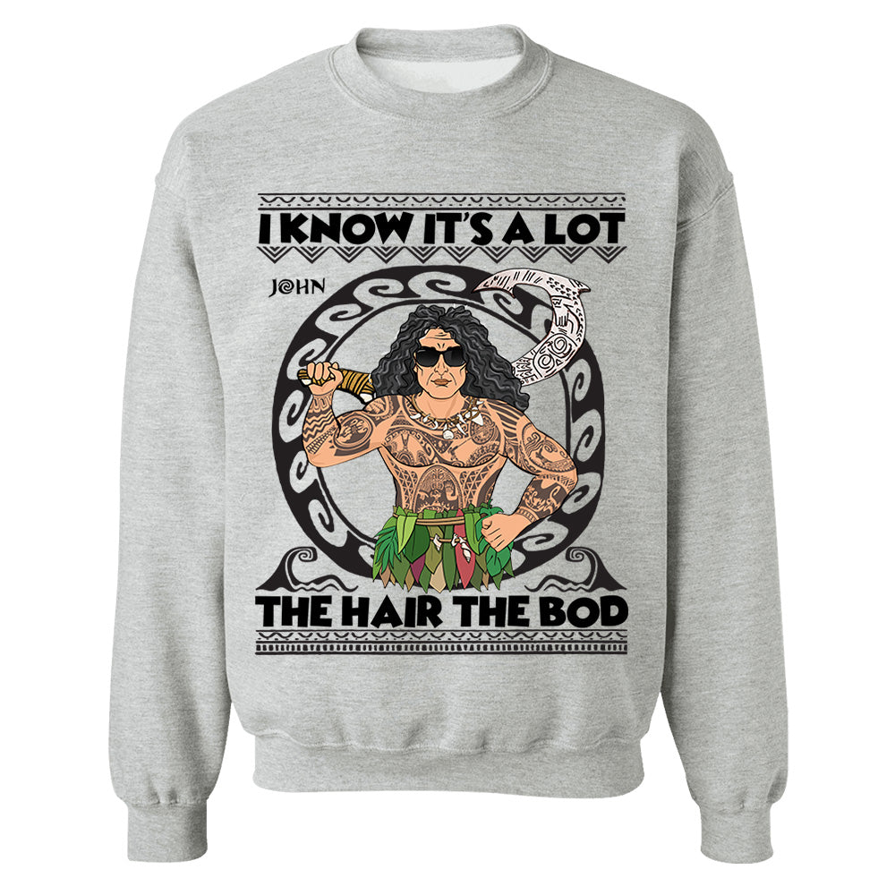 I Know It's A Lot The Hair The Bod Personalized Shirt For Dad - Father's Day Gift Vr2