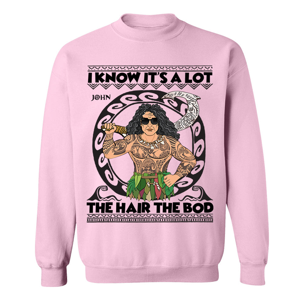 I Know It's A Lot The Hair The Bod Personalized Shirt For Dad - Father's Day Gift Vr2
