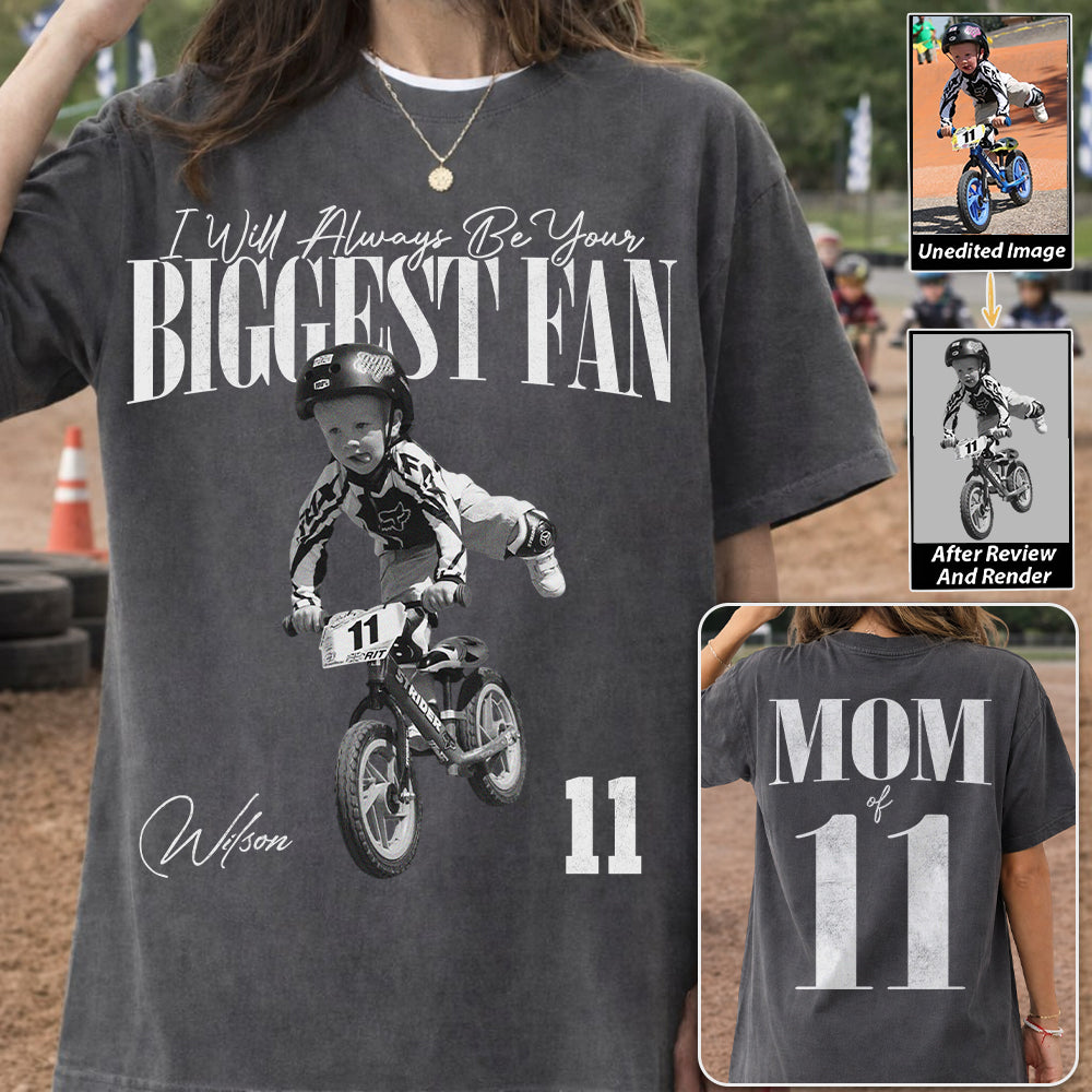 I'll Always Be Your Biggest Fan - Custom Photo - Personalized Shirt Balance Bike Racing Lovers NA04 Hv01