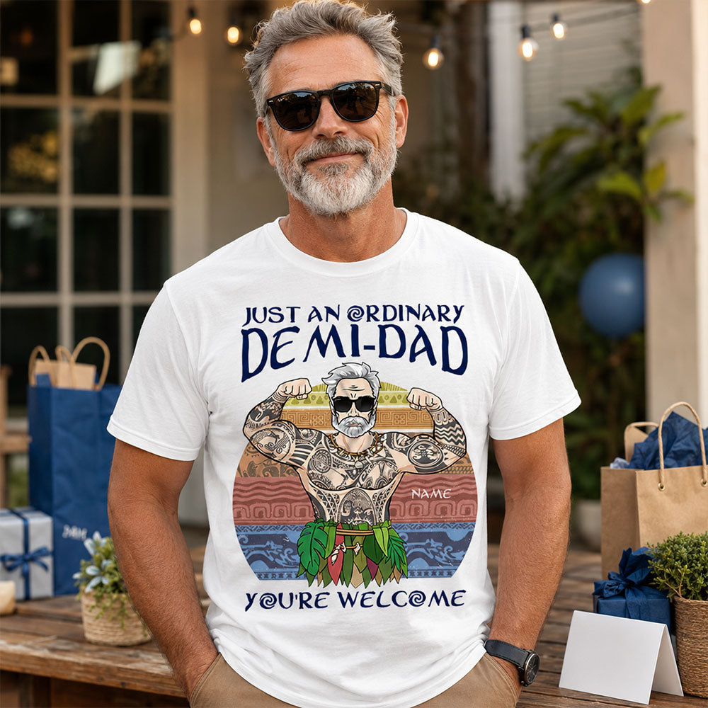 Just An Ordinary Demi Dad Custom Shirt Gift For Dad