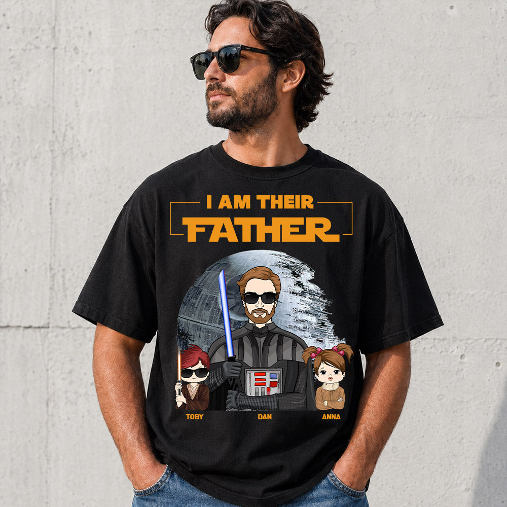I Am Their Father Custom Shirt For Dad - Father's Day Gift