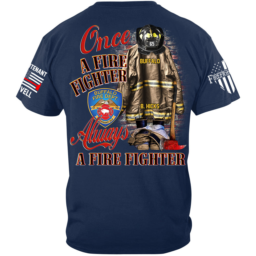 Once A Firefighter Always A Firefighter Custom Shirt Gift For Firefighter H2511