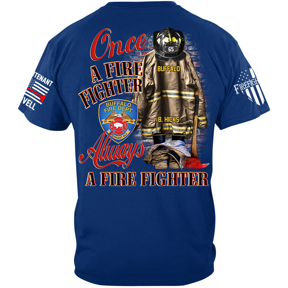 Once A Firefighter Always A Firefighter Custom Shirt Gift For Firefighter H2511