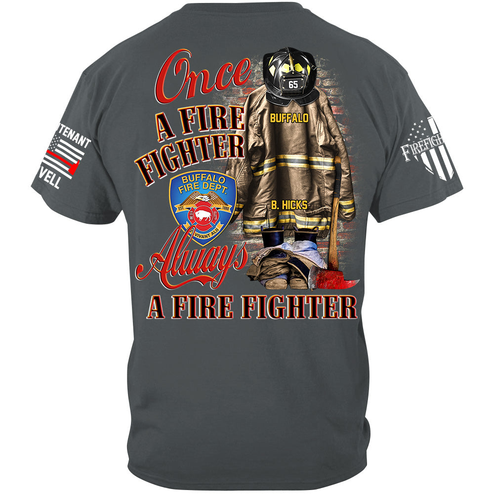 Once A Firefighter Always A Firefighter Custom Shirt Gift For Firefighter H2511