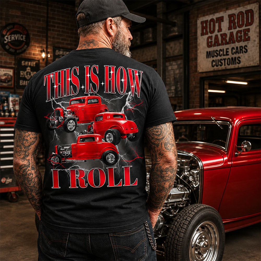 This Is How I Roll - Custom Hot Rod Photo Shirts - Gift For Car Lovers A2110 Pt99