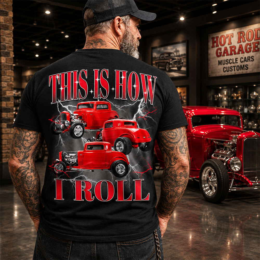 This Is How I Roll - Custom Hot Rod Photo Shirts - Gift For Car Lovers A2110 Pt99
